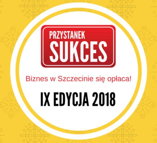 IX edycja konkursu- Przystanek SUKCES - biznes w Szczecinie się opłaca!