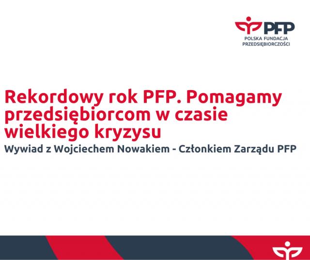 Rekordowy rok PFP. Pomagamy przedsiębiorcom w czasie wielkiego kryzysu. 