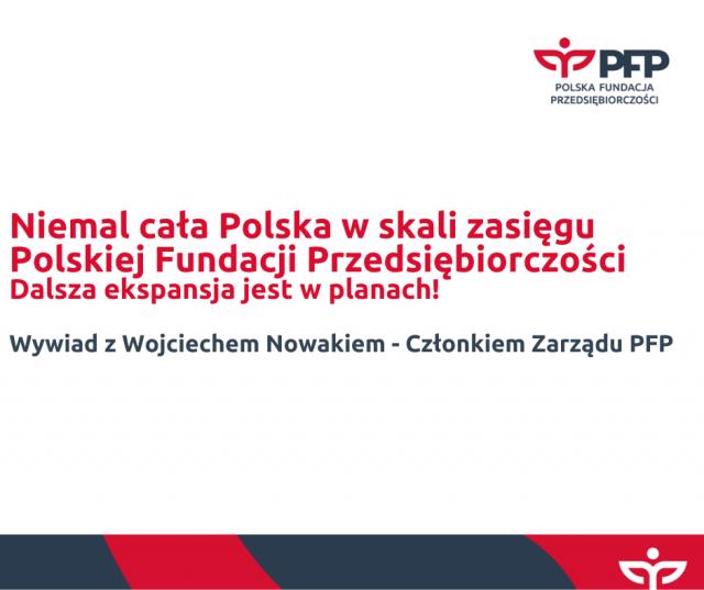 Niemal cała Polska w skali zasięgu Polskiej Fundacji Przedsiębiorczości. Dalsza ekspansja jest w planach!
