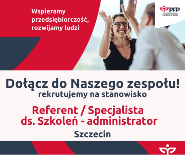  Dołącz do naszego zespołu! Poszukujemy Referenta/Specjalisty ds. Szkoleń w Szczecinie