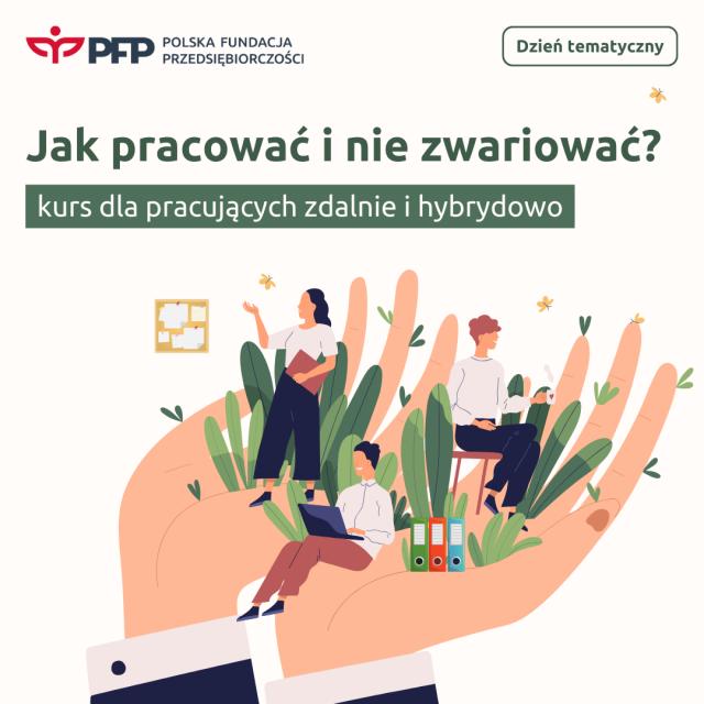 Jak pracować i nie zwariować? Ważne pytania padną podczas Dnia Tematycznego w Polskiej Fundacji Przedsiębiorczości