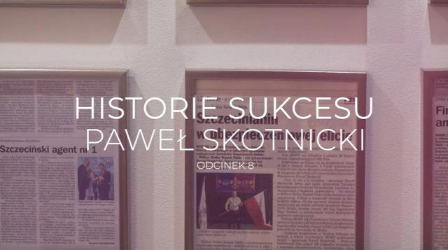 Historie Sukcesu Paweł Skotnicki odcinek 8