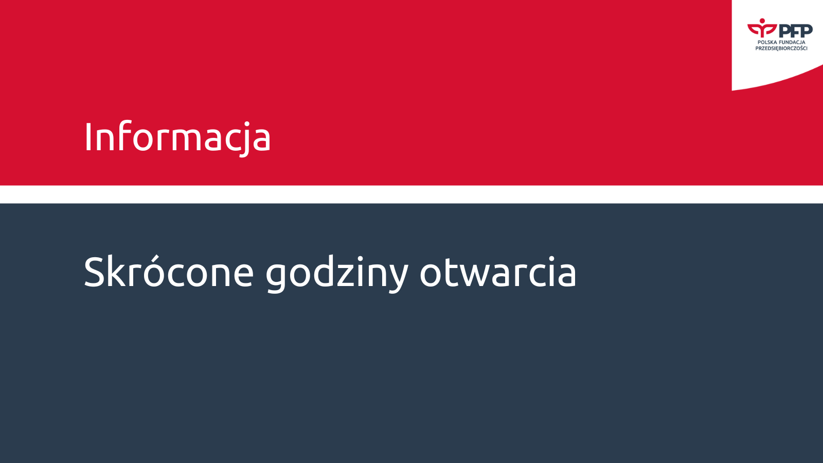 Informacja Skrócone godziny otwarcia
