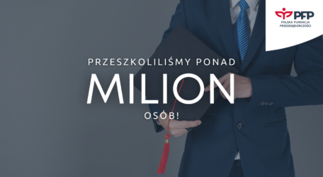 Jest już milion! Polska Fundacja Przedsiębiorczości liderem w szkoleniu przedsiębiorców i ich pracowników